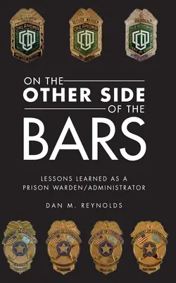 Auf der anderen Seite des Gitters: Lektionen, die ich als Gefängniswärter/Verwalter verdient habe - On the Other Side Bars: Lessons L Earned as a Prison Warden/Administrator