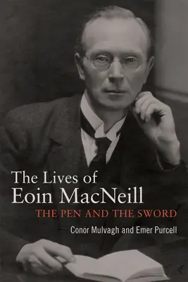 Eoin MacNeill: Die Feder und das Schwert - Eoin MacNeill: The Pen and the Sword