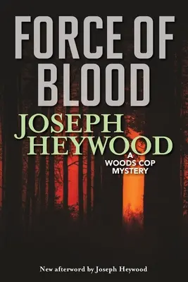 Die Macht des Blutes: Ein Woods-Cop-Krimi - Force of Blood: A Woods Cop Mystery