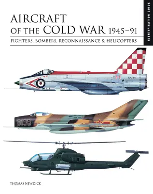 Flugzeuge des Kalten Krieges: 1945-91: Kampfflugzeuge, Bomber, Aufklärungsflugzeuge und Hubschrauber - Aircraft of the Cold War: 1945-91: Fighters, Bombers, Reconnaissance & Helicopters