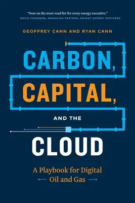 Kohlenstoff, Kapital und die Cloud: Ein Spielbuch für die digitale Öl- und Gasindustrie - Carbon, Capital, and the Cloud: A Playbook for Digital Oil and Gas