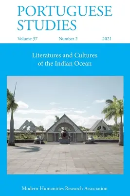 Portugiesische Studien 37: 2 (2021): Literaturen und Kulturen des Indischen Ozeans - Portuguese Studies 37: 2 (2021): Literatures and Cultures of the Indian Ocean