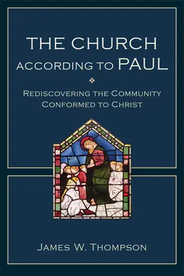 Die Kirche nach Paulus: Die Wiederentdeckung der Gemeinschaft in der Nachfolge Christi - The Church According to Paul: Rediscovering the Community Conformed to Christ