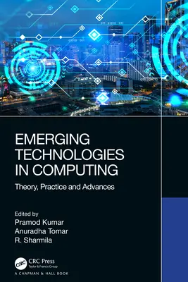 Aufkommende Technologien in der Datenverarbeitung: Theorie, Praxis und Fortschritte - Emerging Technologies in Computing: Theory, Practice, and Advances