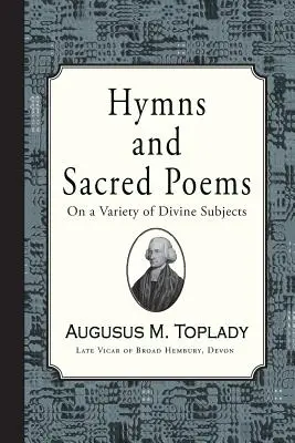 Hymnen und heilige Gedichte von Augustus Toplady - Hymns and Sacred Poems of Augustus Toplady