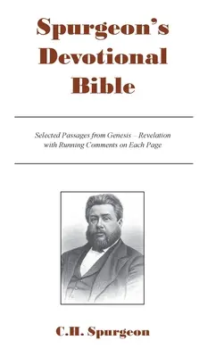 Spurgeon's Devotional Bible: Ausgewählte Passagen von Genesis bis Offenbarung mit laufenden Kommentaren auf jeder Seite - Spurgeon's Devotional Bible: Selected Passages from Genesis - Revelation with Running Comments on Each Page