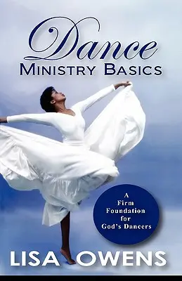 Grundlagen des Tanzdienstes: Ein festes Fundament für Gottes Tänzer - Dance Ministry Basics: A Firm Foundation for God's Dancers