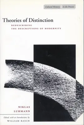 Theorien der Distinktion: Die Neubeschreibung der Beschreibungen der Moderne - Theories of Distinction: Redescribing the Descriptions of Modernity