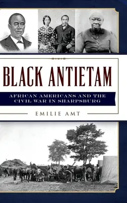 Schwarzes Antietam: Afroamerikaner und der Bürgerkrieg in Sharspburg - Black Antietam: African Americans and the Civil War in Sharspburg