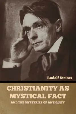 Das Christentum als mystische Tatsache: Und die Mysterien des Altertums - Christianity as Mystical Fact: And the Mysteries of Antiquity