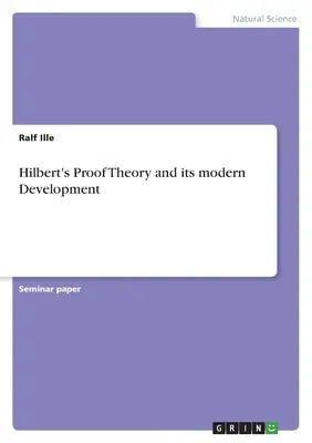 Hilberts Beweistheorie und ihre moderne Entwicklung - Hilbert's Proof Theory and its modern Development