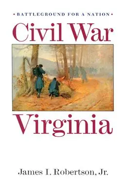 Virginia im Bürgerkrieg: Schlachtfeld für eine Nation - Civil War Virginia: Battleground for a Nation