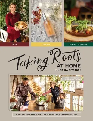 Wurzeln schlagen zu Hause: 3 in 1 Rezepte für ein einfacheres und zielgerichteteres Leben - Taking Roots at Home: 3 in 1 Recipes for a Simpler and More Purposeful Life
