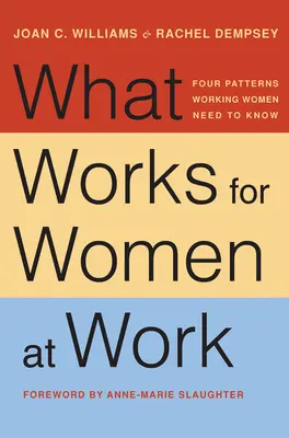 Was für Frauen bei der Arbeit funktioniert: Vier Muster, die berufstätige Frauen kennen müssen - What Works for Women at Work: Four Patterns Working Women Need to Know