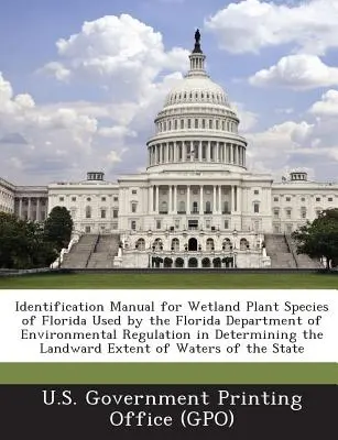 Handbuch zur Identifizierung von Feuchtgebietspflanzenarten in Florida, das vom Florida Department of Environmental Regulation bei der Bestimmung der landwärtigen Ausdehnung verwendet wird - Identification Manual for Wetland Plant Species of Florida Used by the Florida Department of Environmental Regulation in Determining the Landward Exte