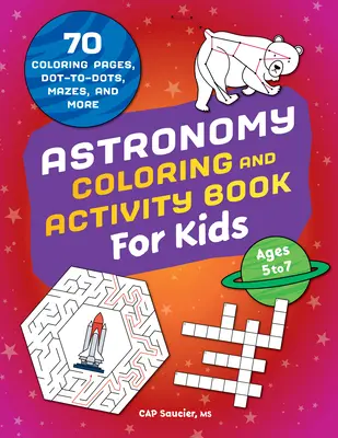 Astronomie Mal- und Bastelbuch für Kinder: 70 Malvorlagen, Punkte, Rätsel und mehr - Astronomy Coloring & Activity Book for Kids: 70 Coloring Pages, Dot-To-Dots, Mazes, and More