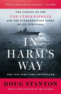 In Harm's Way: Der Untergang der USS Indianapolis und die außergewöhnliche Geschichte ihrer Überlebenden (überarbeitet und aktualisiert) - In Harm's Way: The Sinking of the USS Indianapolis and the Extraordinary Story of Its Survivors (Revised and Updated)