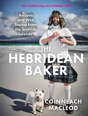 Die Hebridenbäckerin: Rezepte und kleine Geschichten von den schottischen Inseln - The Hebridean Baker: Recipes and Wee Stories from the Scottish Islands