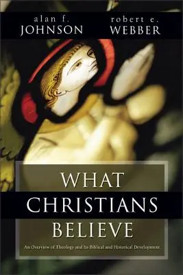 Was Christen glauben: Eine biblische und historische Zusammenfassung - What Christians Believe: A Biblical and Historical Summary