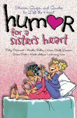 Humor für ein Schwesternherz: Geschichten, Witze und Zitate, die das Herz erfreuen - Humor for a Sister's Heart: Stories, Quips, and Quotes to Lift the Heart