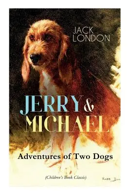 JERRY & MICHAEL - Die Abenteuer zweier Hunde (Kinderbuchklassiker): Die komplette Serie, einschließlich Jerry von den Inseln & Michael, Bruder von Jerry - JERRY & MICHAEL - Adventures of Two Dogs (Children's Book Classic): The Complete Series, Including Jerry of the Islands & Michael, Brother of Jerry