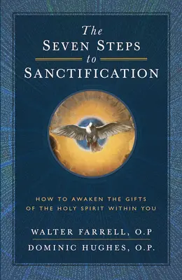 Die sieben Schritte zur Heiligung: Wie Sie die Gaben des Heiligen Geistes in sich erwecken - The Seven Steps to Sanctification: How to Awaken the Gifts of the Holy Spirit Within You
