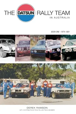 Das Datsun-Rallye-Team in Australien: 1974 - 1981 - The Datsun Rally Team in Australia: 1974 - 1981