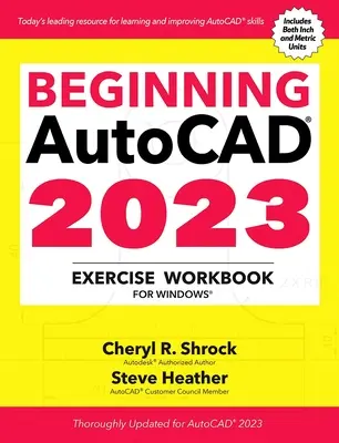 Beginning Autocad(r) 2023 Exercise Workbook: Für Windows(r) - Beginning Autocad(r) 2023 Exercise Workbook: For Windows(r)