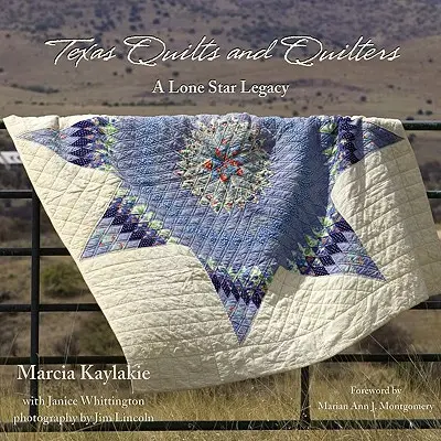 Quilts und Quilter aus Texas: Ein Lone Star-Erbe - Texas Quilts and Quilters: A Lone Star Legacy
