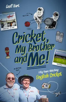 Kricket, mein Bruder und ich - Fünfzig Jahre englisches Kricket - Cricket, My Brother and Me - Fifty Years Watching English Cricket