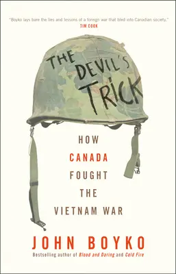 Der Trick des Teufels: Wie Kanada den Vietnamkrieg kämpfte - The Devil's Trick: How Canada Fought the Vietnam War