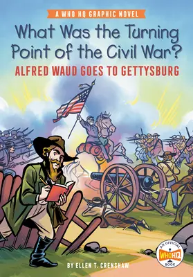 Was war der Wendepunkt des Bürgerkriegs? Alfred Waud geht nach Gettysburg: Ein Who HQ-Grafikroman - What Was the Turning Point of the Civil War?: Alfred Waud Goes to Gettysburg: A Who HQ Graphic Novel