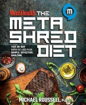 Men's Health die Metashred Diät: Ihr 28-Tage-Plan zum schnellen Fettabbau. Einfach. Effektiv. Erstaunlich. - Men's Health the Metashred Diet: Your 28-Day Rapid Fat-Loss Plan. Simple. Effective. Amazing.