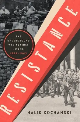 Der Widerstand: Der Krieg im Untergrund gegen Hitler, 1939-1945 - Resistance: The Underground War Against Hitler, 1939-1945