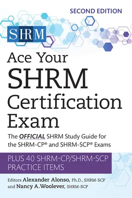 Ace Your Shrm Certification Exam: Der offizielle Shrm-Studienführer für die Shrm-Cp(r)- und Shrm-Scp(r)-Prüfungen, Band 2 - Ace Your Shrm Certification Exam: The Official Shrm Study Guide for the Shrm-Cp(r) and Shrm-Scp(r) Examsvolume 2