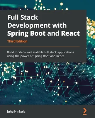 Full Stack Development mit Spring Boot und React - Dritte Auflage: Erstellen Sie moderne und skalierbare Full-Stack-Anwendungen mit der Leistung von Spring Boot und - Full Stack Development with Spring Boot and React - Third Edition: Build modern and scalable full stack applications using the power of Spring Boot an