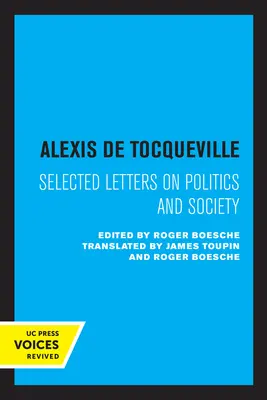 Alexis de Tocqueville: Ausgewählte Briefe zu Politik und Gesellschaft - Alexis de Tocqueville: Selected Letters on Politics and Society