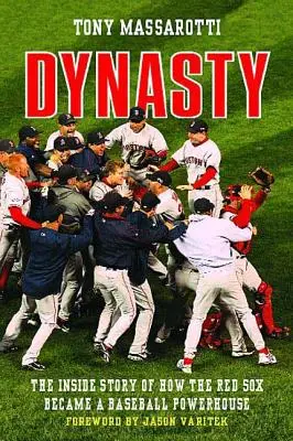 Dynastie: Die Insider-Geschichte, wie die Red Sox zu einem Baseball-Machtzentrum wurden - Dynasty: The Inside Story of How the Red Sox Became a Baseball Powerhouse