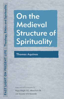 Über die mittelalterliche Struktur der Spiritualität: Thomas von Aquin - On the Medieval Structure of Spirituality: Thomas Aquinas