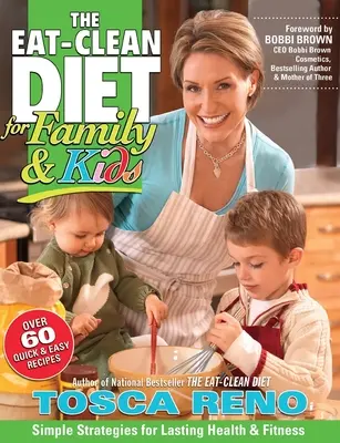 Die Eat-Clean-Diät für Familie und Kinder - The Eat-Clean Diet for Family & Kids