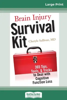 Überlebenspaket für Hirnverletzte: 365 Tipps, Werkzeuge und Tricks für den Umgang mit dem Verlust kognitiver Funktionen (16pt Large Print Edition) - Brain Injury Survival Kit: 365 Tips, Tools, & Tricks to Deal with Cognitive Function Loss (16pt Large Print Edition)