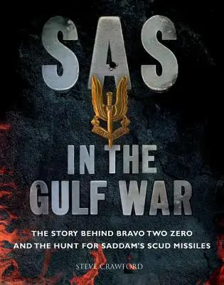 SAS im Golfkrieg: Die Geschichte von Bravo Two Zero und der Jagd auf Saddams Scud-Raketen - SAS in the Gulf War: The Story Behind Bravo Two Zero and the Hunt for Saddam's Scud Missiles