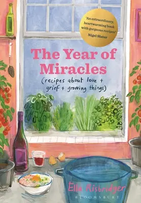 Das Jahr der Wunder: Rezepte über Liebe + Trauer + Wachsende Dinge - The Year of Miracles: Recipes about Love + Grief + Growing Things