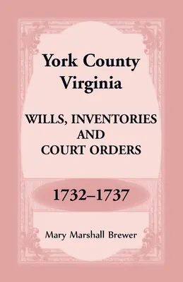 York County, Virginia Testamente, Inventare und Gerichtsbeschlüsse, 1732-1737 - York County, Virginia Wills, Inventories and Court Orders, 1732-1737