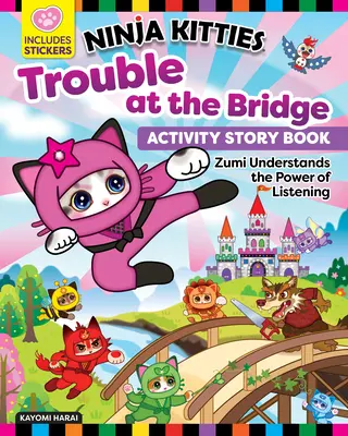 Ninja Kitties Trouble at the Bridge Activity Storybook: Zumi versteht die Macht des Zuhörens - Ninja Kitties Trouble at the Bridge Activity Storybook: Zumi Understands the Power of Listening