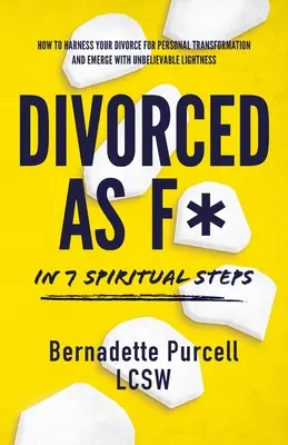 Geschieden wie F* in sieben spirituellen Schritten - Divorced As F* In Seven Spiritual Steps