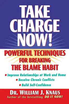 Übernehmen Sie jetzt die Verantwortung! Leistungsstarke Techniken, um die Gewohnheit der Schuldzuweisung zu brechen - Take Charge Now!: Powerful Techniques for Breaking the Blame Habit