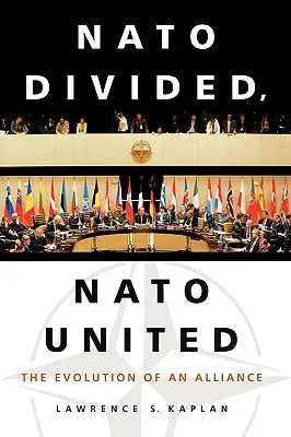 Die geteilte NATO, die vereinigte NATO: Die Entwicklung eines Bündnisses - NATO Divided, NATO United: The Evolution of an Alliance