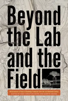 Jenseits von Labor und Feld: Infrastrukturen als Orte der Wissensproduktion seit dem späten neunzehnten Jahrhundert - Beyond the Lab and the Field: Infrastructures as Places of Knowledge Production Since the Late Nineteenth Century