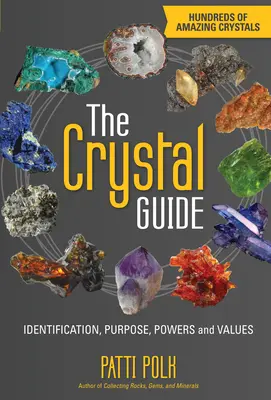 Der Kristall-Führer: Identifizierung, Zweck, Kräfte und Werte - The Crystal Guide: Identification, Purpose, Powers and Values